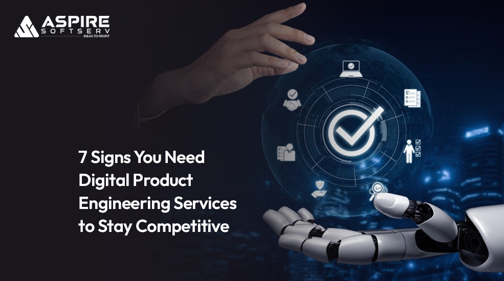7-Signs-You-Need-Digital-Product-Engineering-Services-to-Stay-Competitive