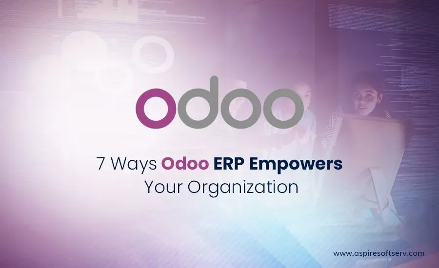 7-Ways-Odoo-ERP-Empowers-Your-Organization.webp