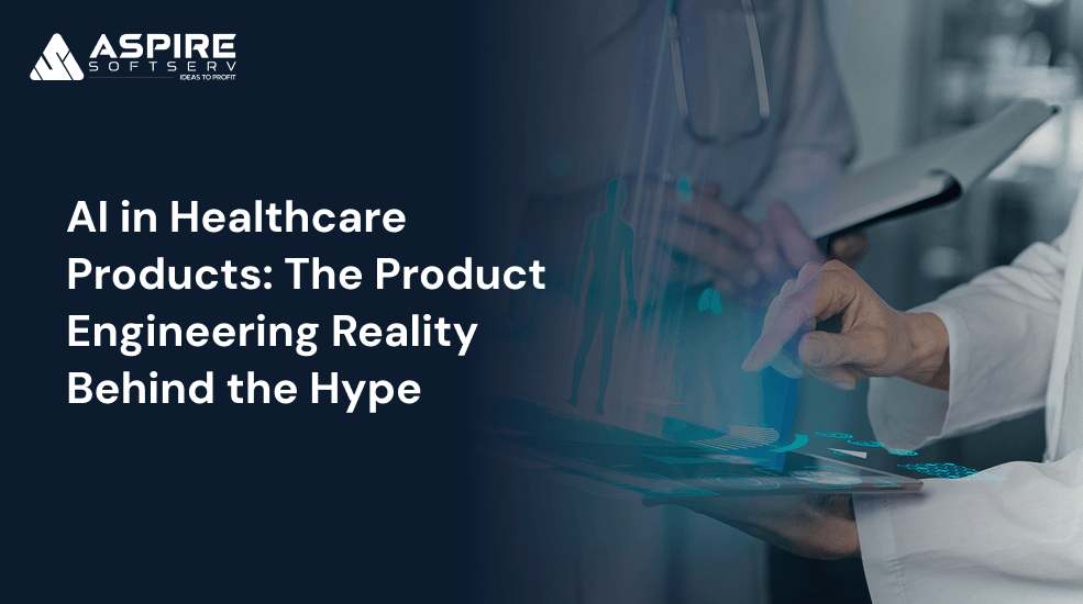 AI in Healthcare Products_ The Product Engineering Reality Behind the Hype