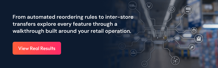 From automated reordering rules to inter-store transfers explore every feature through a walkthrough built around your retail operation. - CTA Banner.png