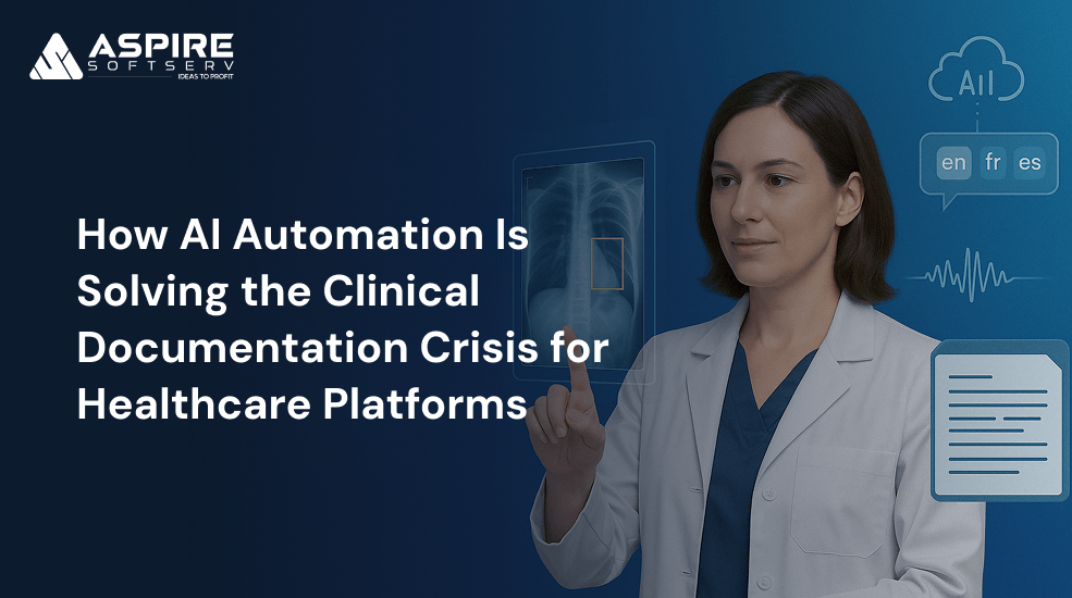 How AI Automation Is Solving the Clinical Documentation Crisis for Healthcare Platforms