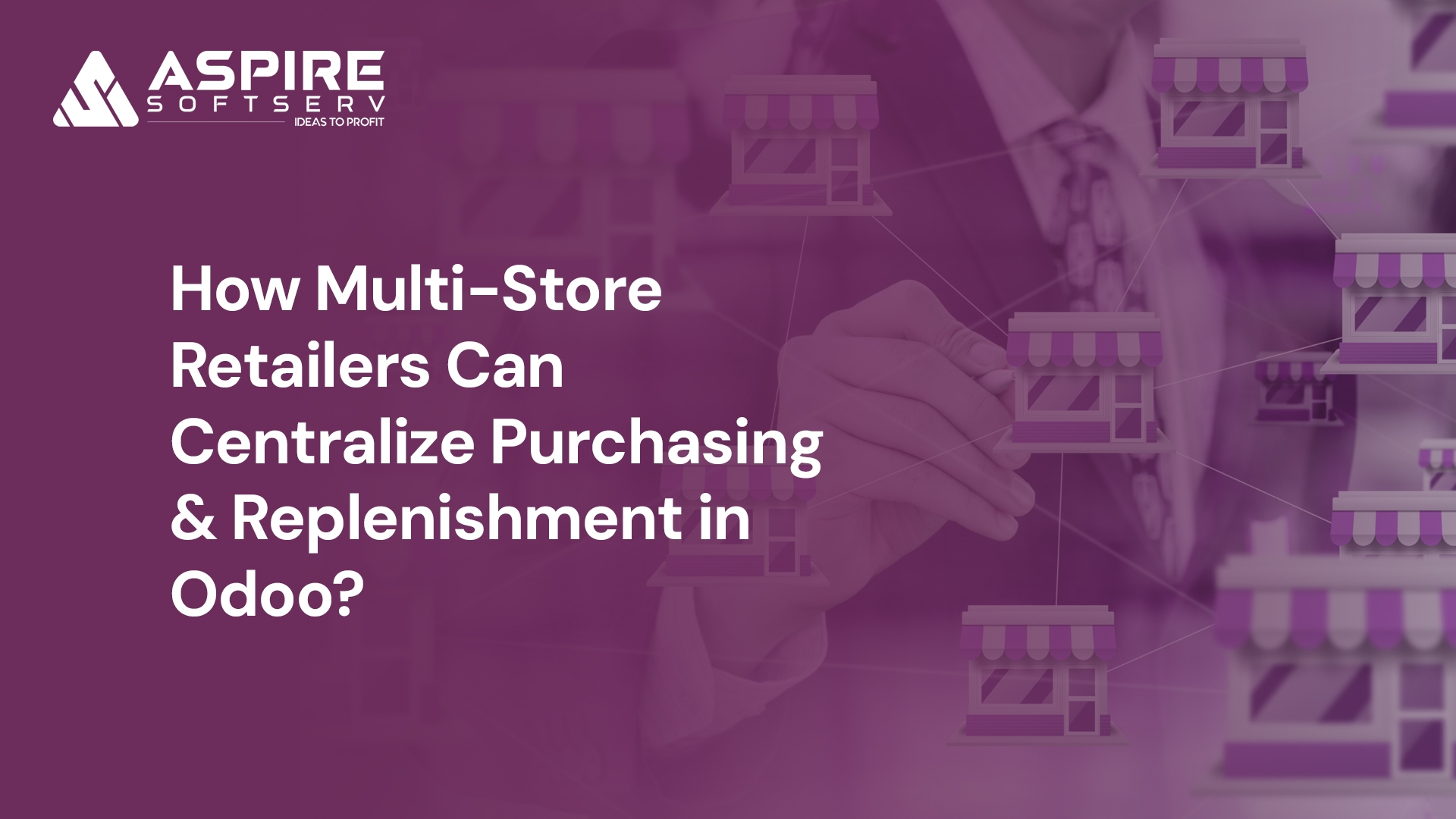 How Multi-Store Retailers Can Centralize Purchasing and Replenishment in Odoo