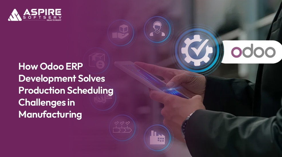 How-Odoo-ERP-Development-Solves-Production-Scheduling-Challenges-in-Manufacturing