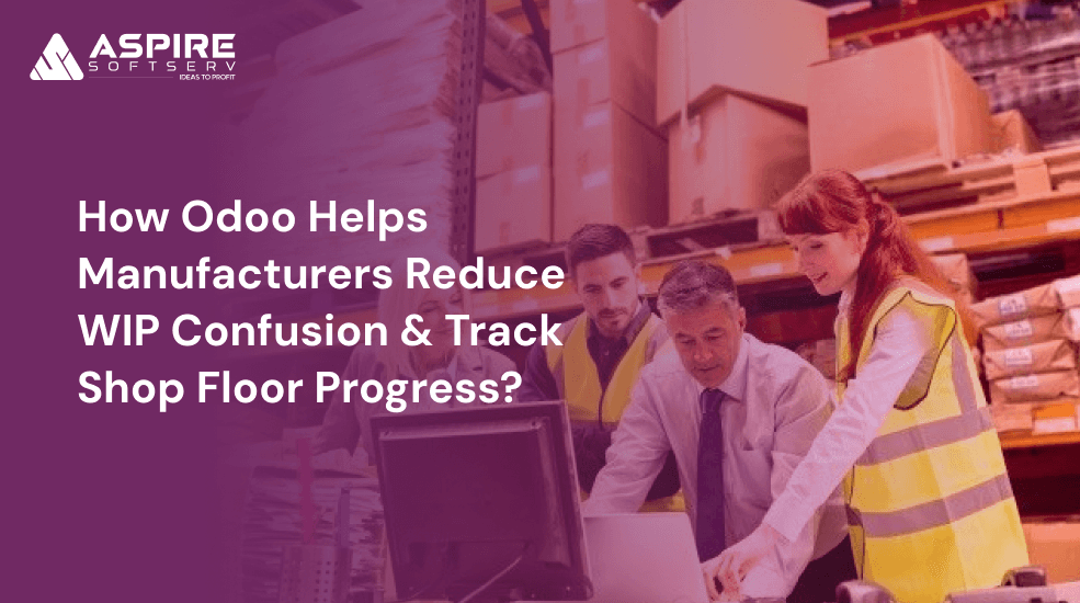 How Odoo Helps Manufacturers Reduce WIP Confusion and Track Shop Floor Progress