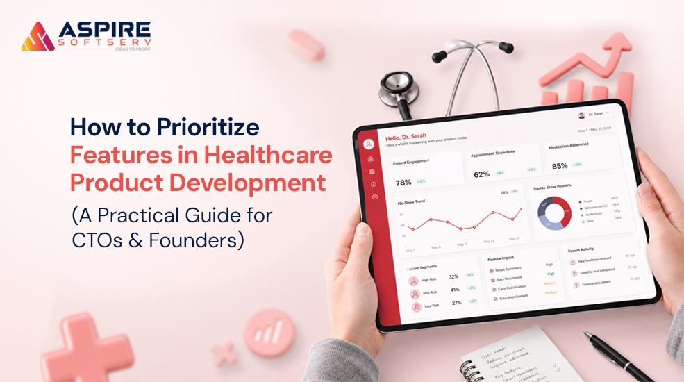 How-to-Prioritize-Features-in-Healthcare-Product-Development-(A-Practical-Guide-for-CTOs-&-Founders
