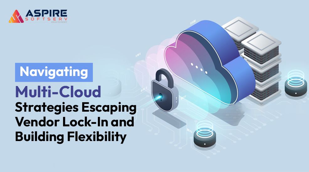Navigating-Multi-Cloud-Strategies-Escaping-Vendor-Lock-In-and-Building-Flexibility.jpg