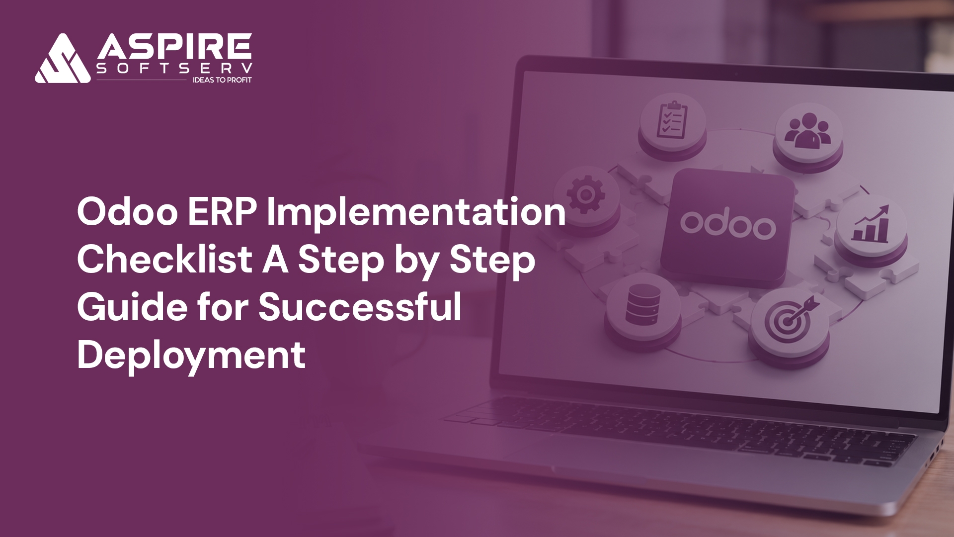 Odoo ERP Implementation Checklist: A Step-by-Step Guide for Successful Deployment