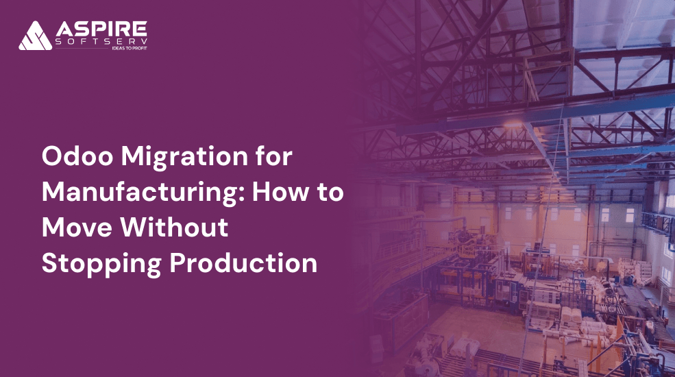 Odoo Migration for Manufacturing_ How to Move Without Stopping Production