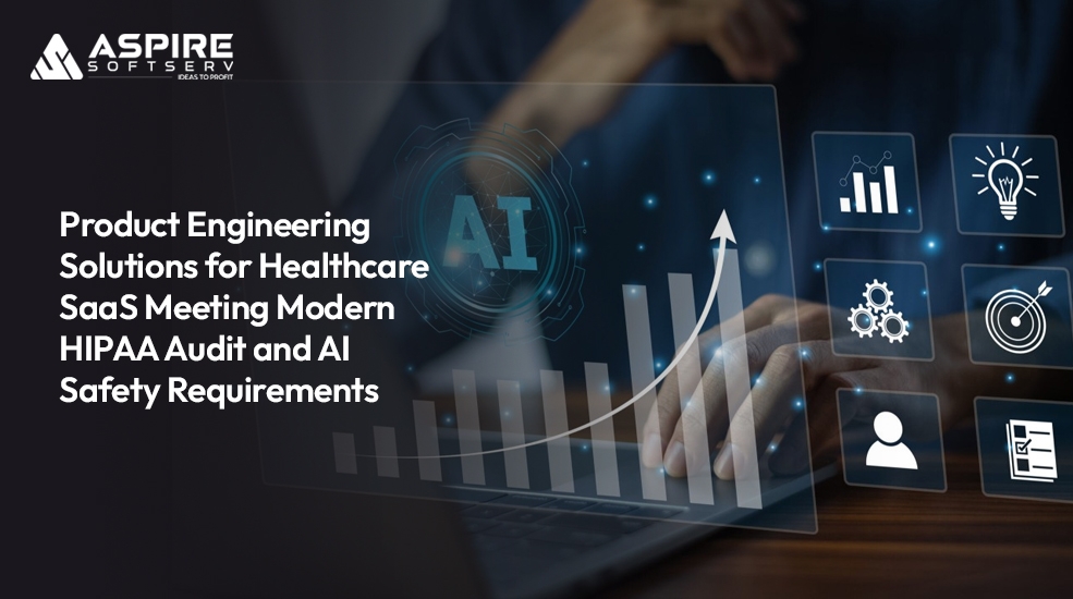Product-Engineering-Solutions-for-Healthcare-SaaS-Meeting-Modern-HIPAA-Audit-and-AI-Safety-Requirements