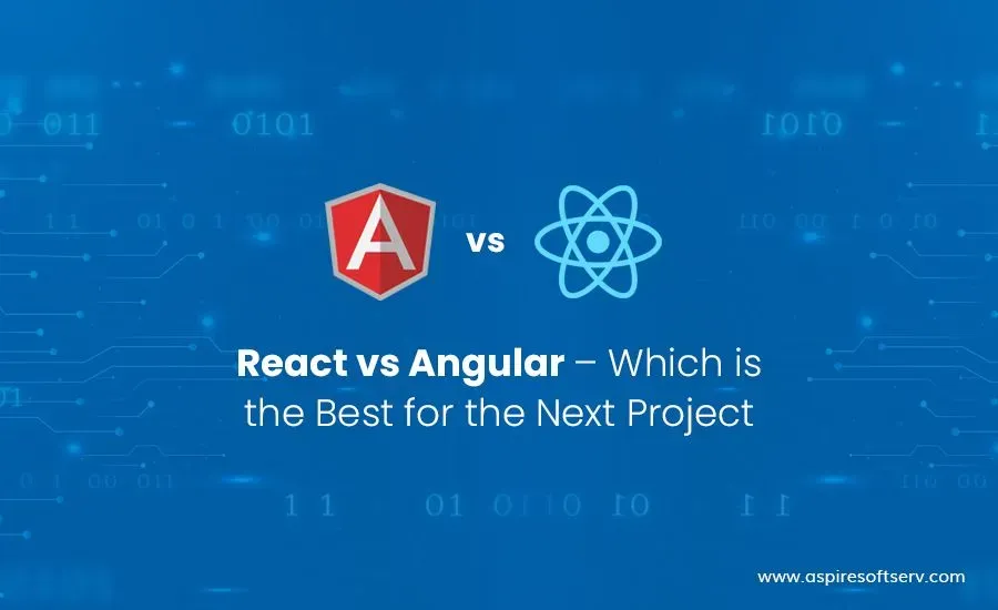 React vs Angular – Which is the Best for the Next Project