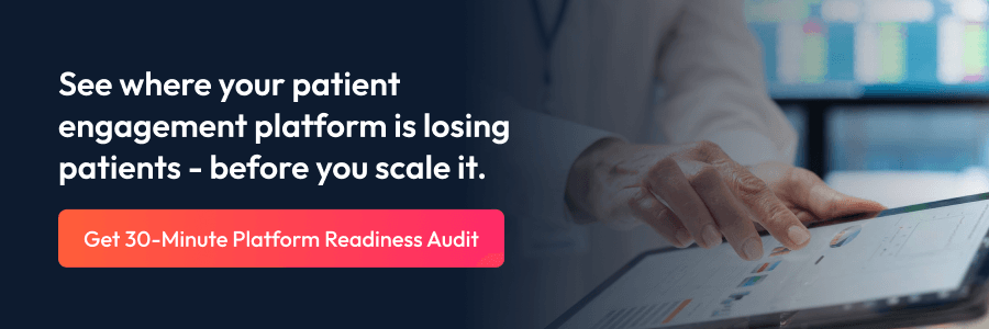 See where your patient engagement platform is losing patients - before you scale it. - CTA Banner.png