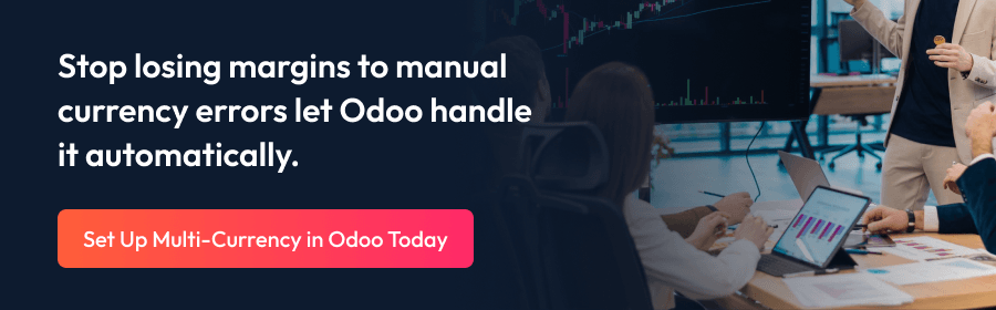 Stop losing margins to manual currency errors let Odoo handle it automatically - CTA Banner.png