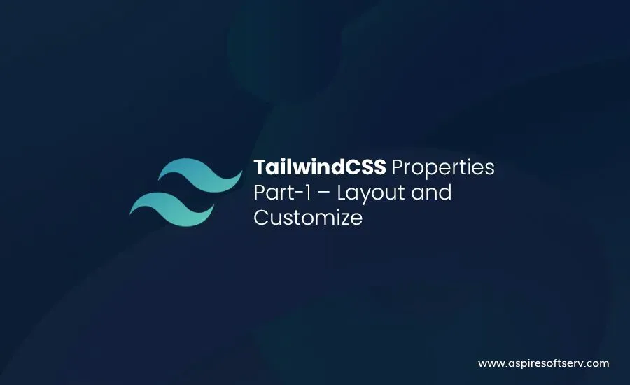 Tailwind CSS Properties Part-1 – Layout And Customize