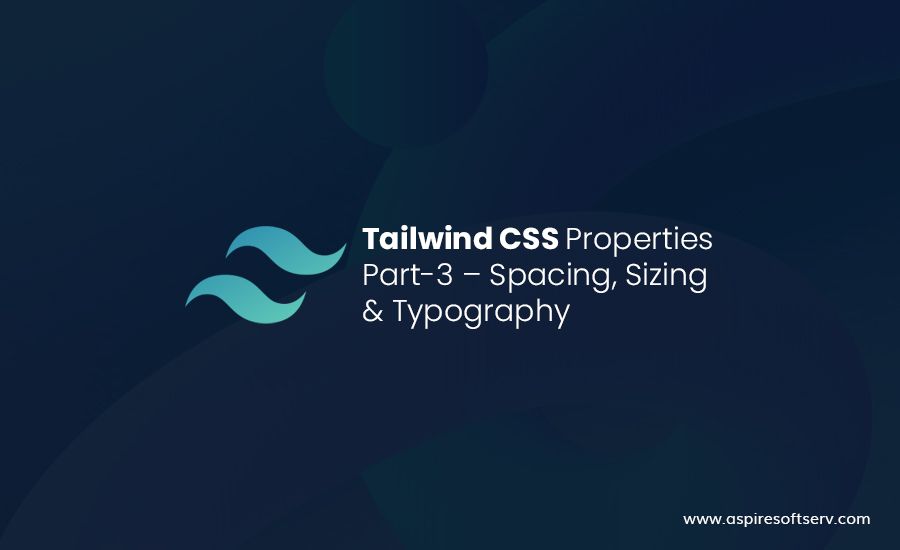 Tailwind-CSS-Properties-Part-3-–-SPACING,-SIZING-&-TYPOGRAPHY.jpg