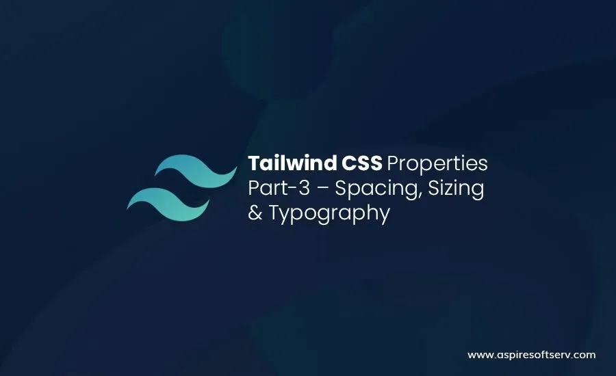 Tailwind-CSS-Properties-Part-3-–-SPACING,-SIZING-&-TYPOGRAPHY.webp