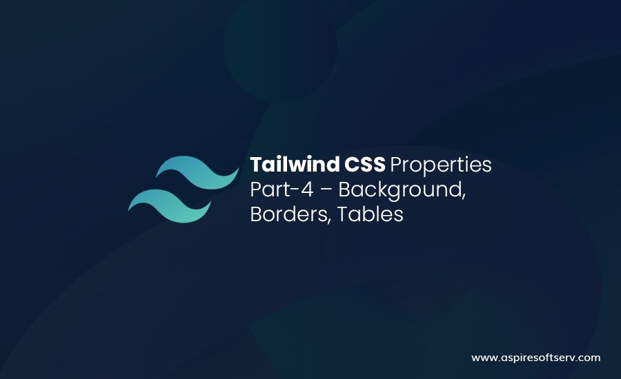 Tailwind-CSS-Properties-Part-4-–-BACKGROUND,-BORDERS,-TABLES.jpg
