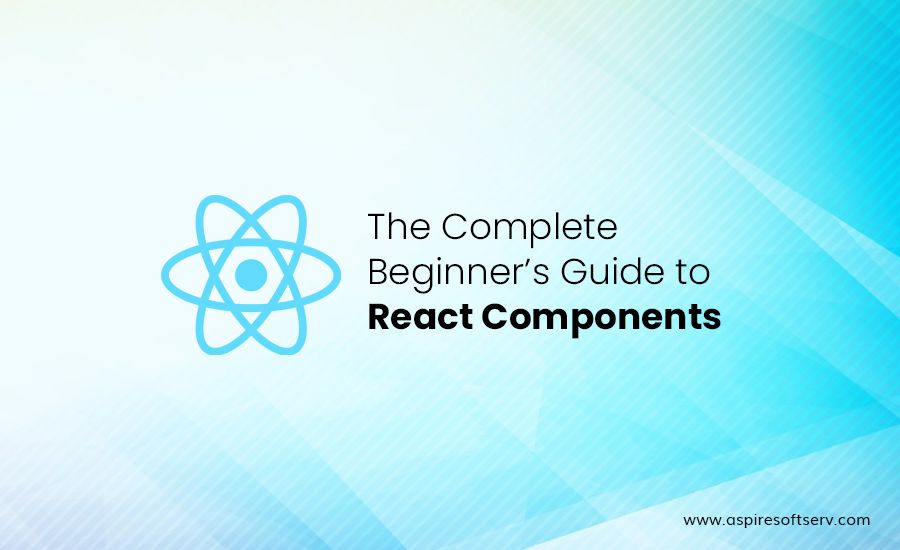 The-Complete-Beginner’s-Guide-to-React-Components.jpg
