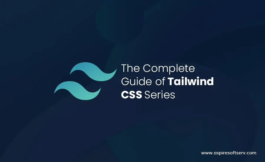 The-Complete-Guide-of-Tailwind-CSS-Series.webp