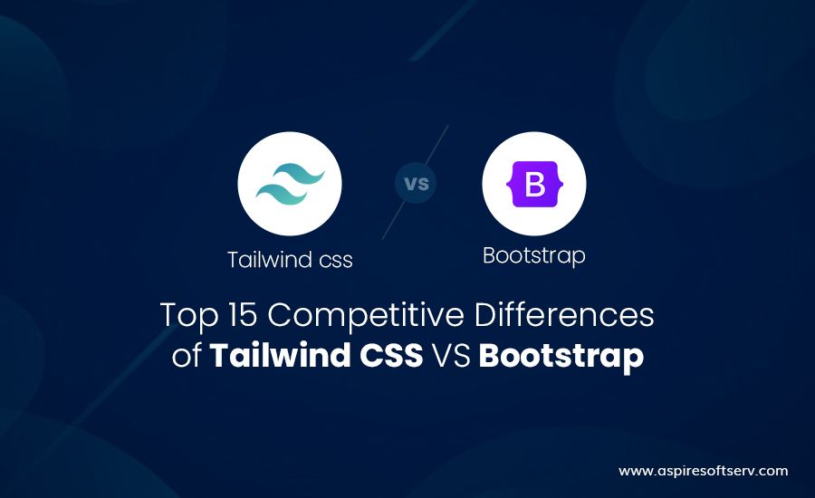 Top 15 Competitive Differences Of Tailwind CSS VS Bootstrap