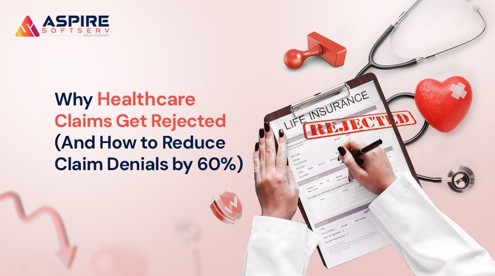 Why-Healthcare-Claims-Get-Rejected-(And-How-to-Reduce-Claim-Denials-by-60%)